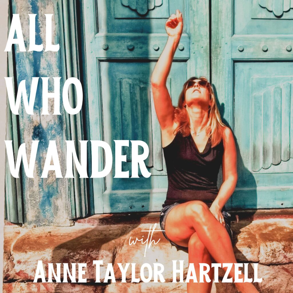 All who wander podcast with host Anne Taylor Hartzell