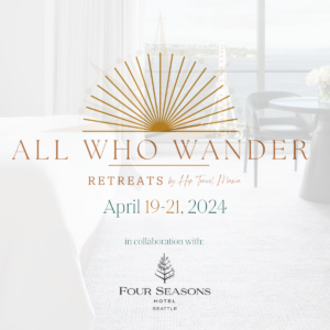 all who wander retreat at the four seasons seattle